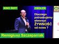 Remigiusz Szczepaniak "Dlaczego potrzebujemy stworzyć żywność od nowa?" KINO ŚWIT ZWOLEŃ 2019